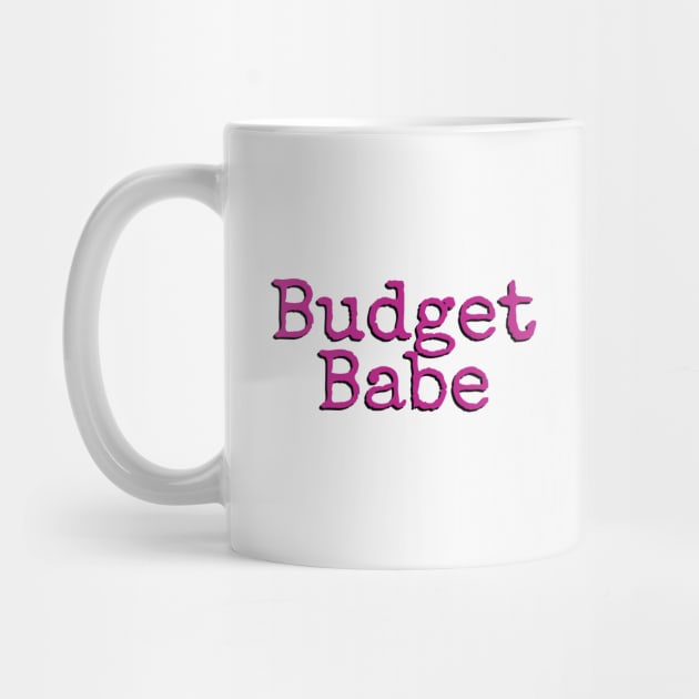 Be a Babe who Budgets by pileofcats